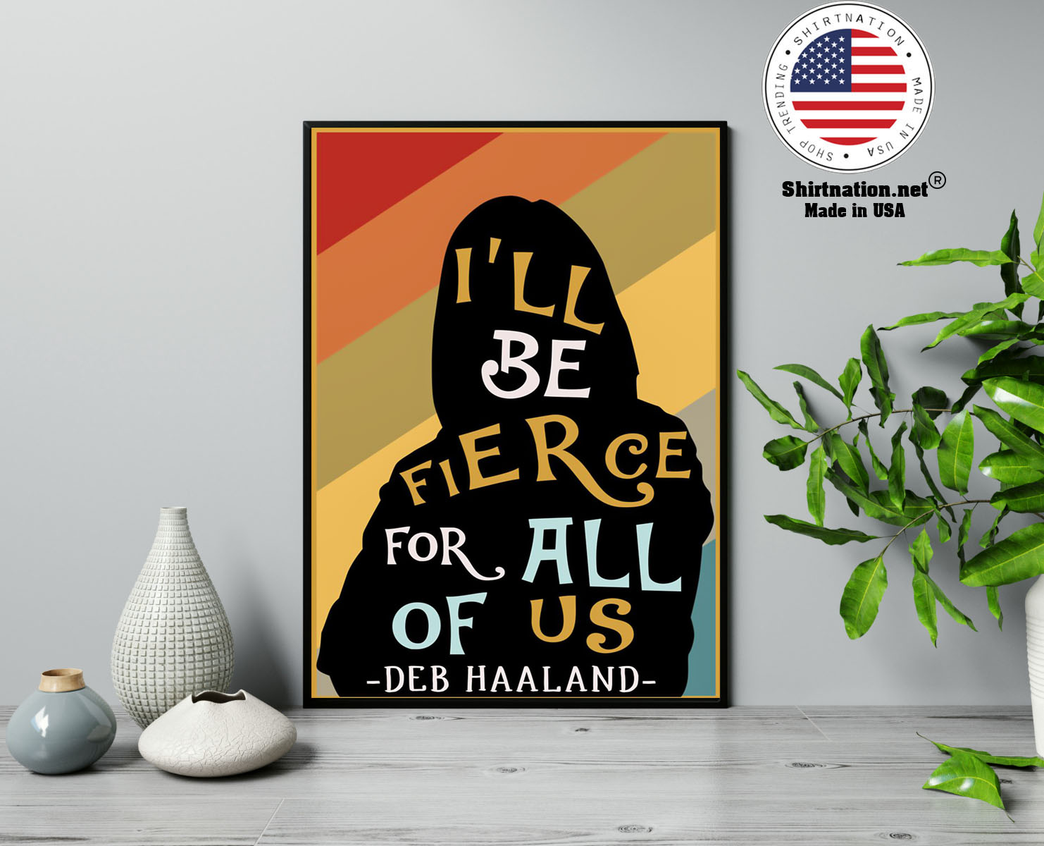 Ill be fierce for all of us deb haaland poster 13