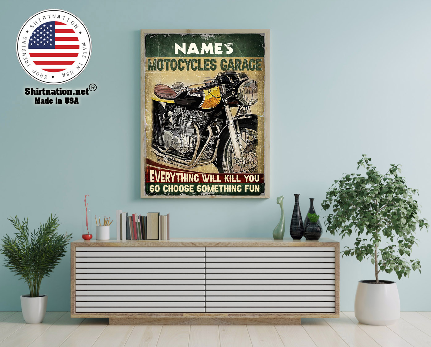 Motocycles garage eveyrthing will kill you so choose something fun custom name poster 12