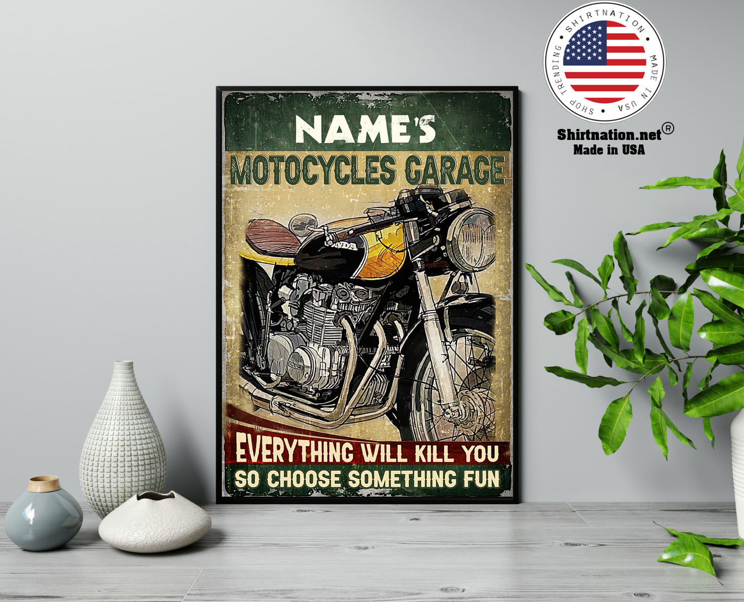 Motocycles garage eveyrthing will kill you so choose something fun custom name poster 13