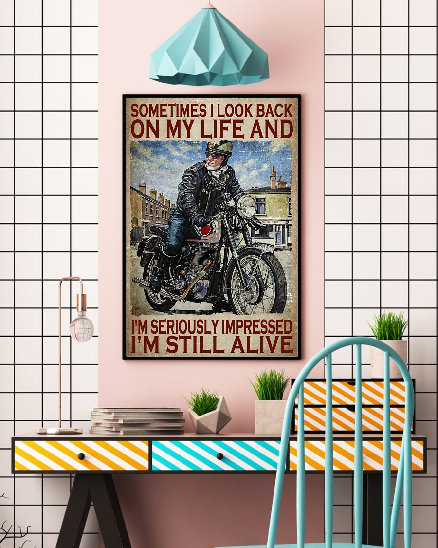 Motorcycles man Sometimes I look back on my life and Im seriously impressed Im still alive poster3