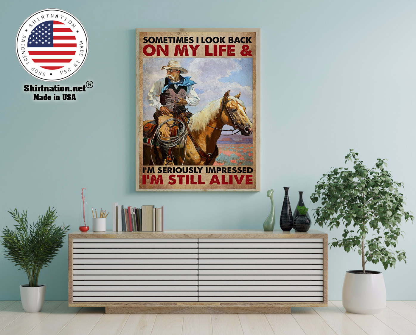 Old cowboy sometimes I look back on my life and im seriously impressed Im still alive poster 12