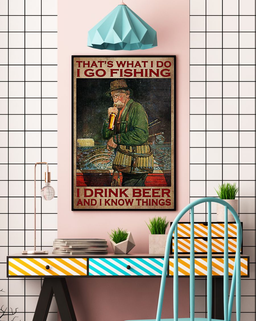 Old man Thats what I do I go fishing I drink beer and I know things poster3