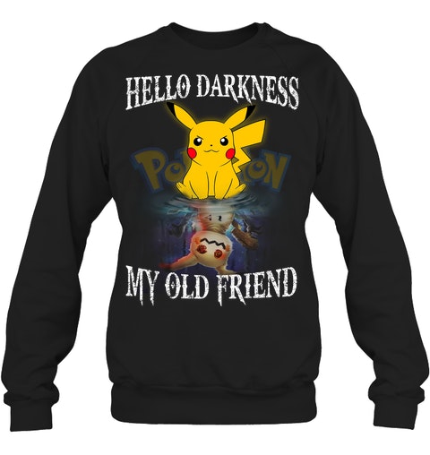 Pikachu Hello darkness my old friend shirt 12