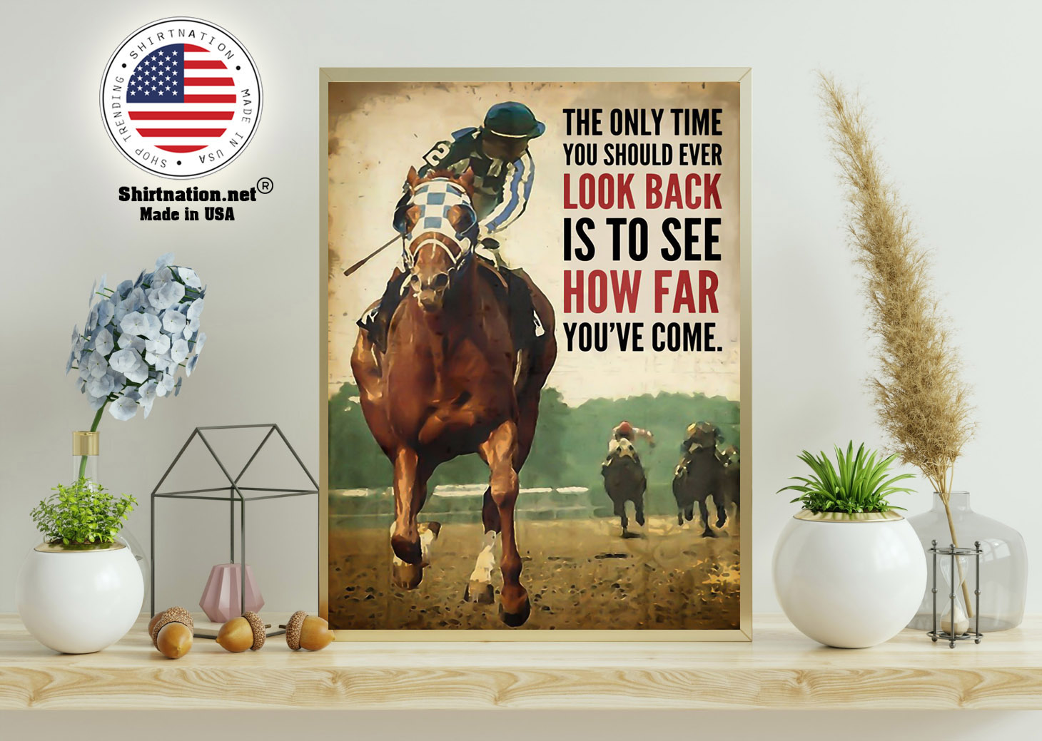 Racing horse The only time you should ever look back is to see how far youve come poster 15 1