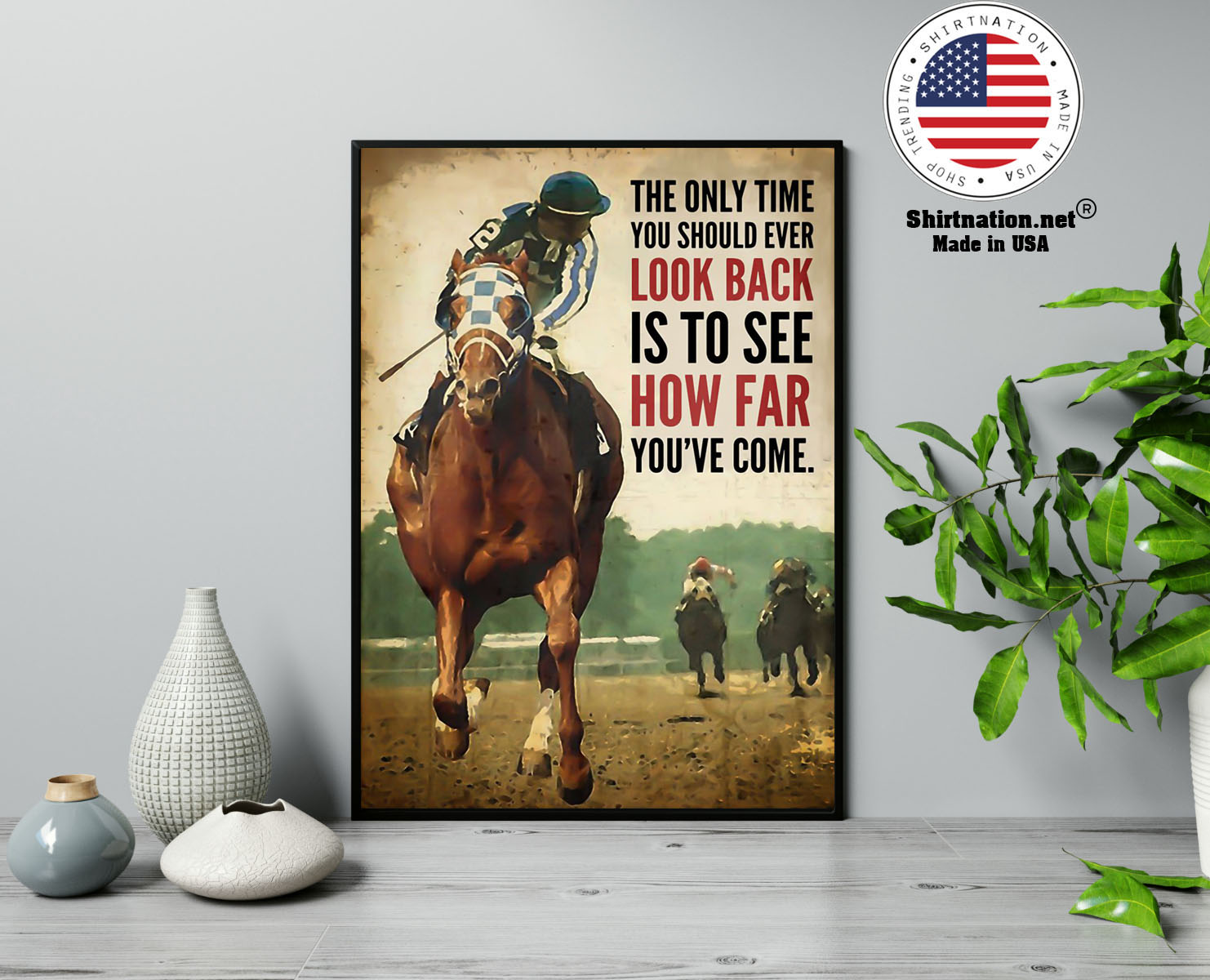 Racing horse The only time you should ever look back is to see how far youve come poster 17