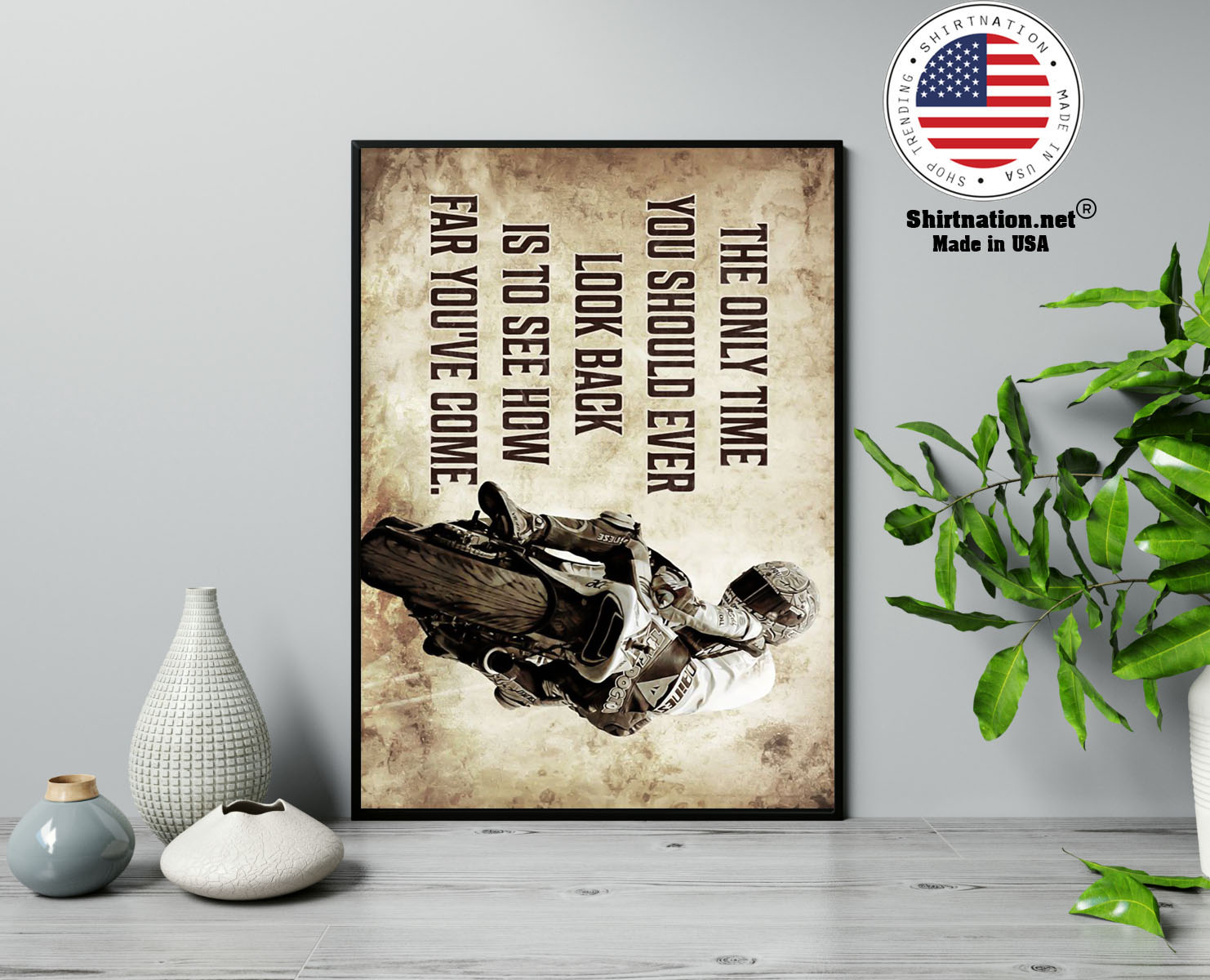 Racing motorcycle The only time you should ever look back is to see how far youve come poster 13