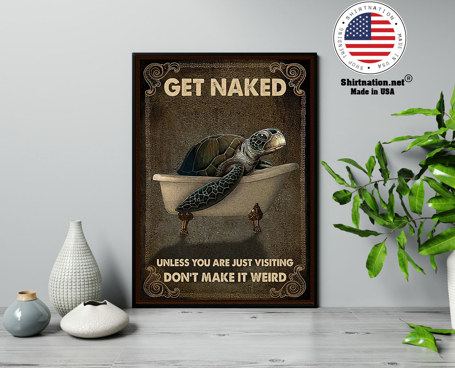 Sea turtle get naked unless you are just visiting dont make it weird poster 13