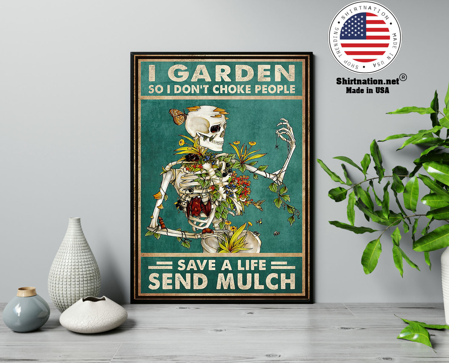 Skeleton I garden so I dont choke people save a life send mulch poster 13