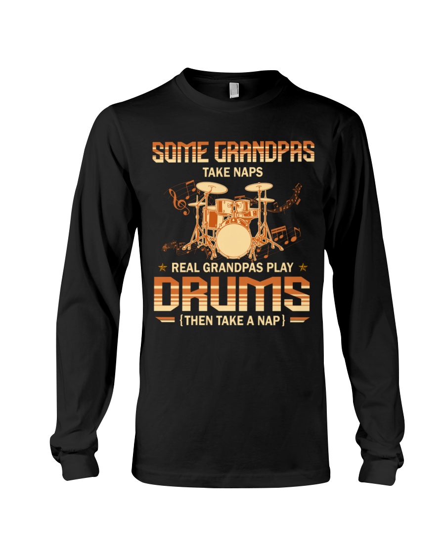 Some Grandpas Take Naps Real Grandpas Play Drums Then Take A Nap Shirt4