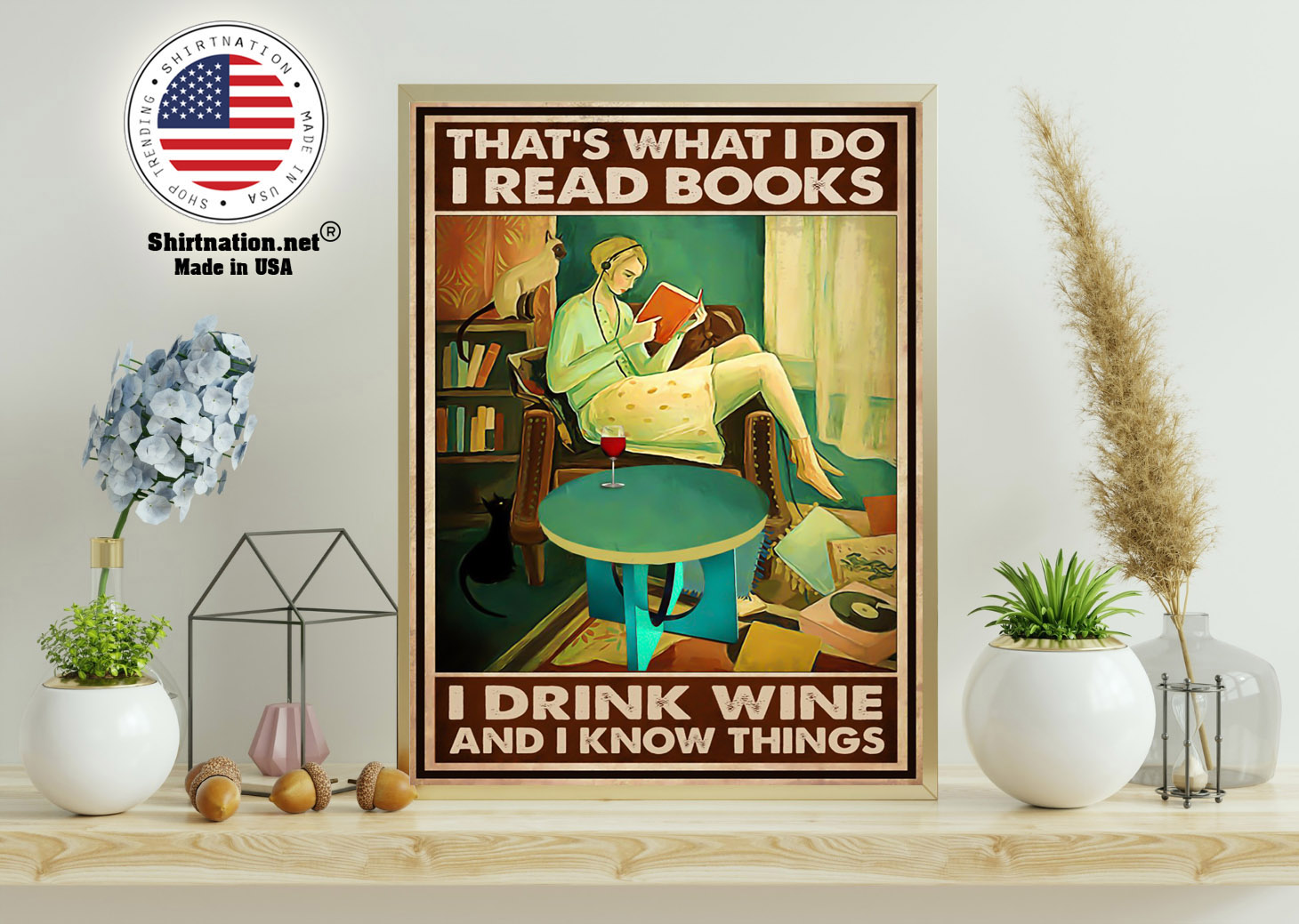 Thats what I do I read books I drink wine and I know things poster 11