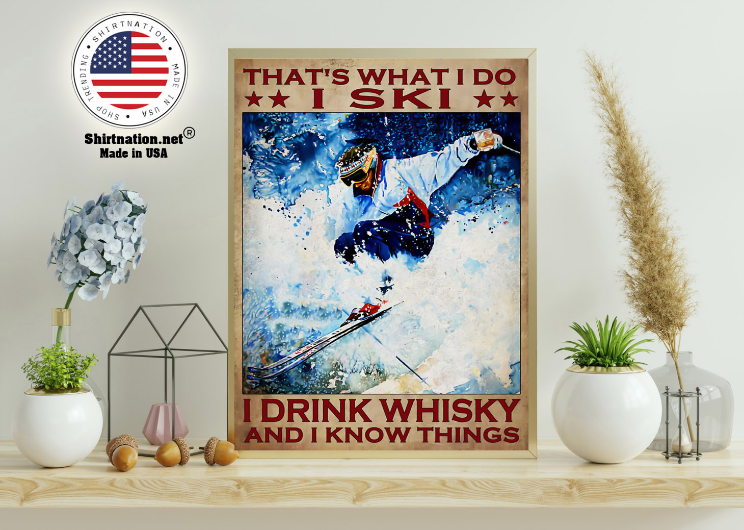 Thats what I do I ski I drink whisky and I know things poster 11