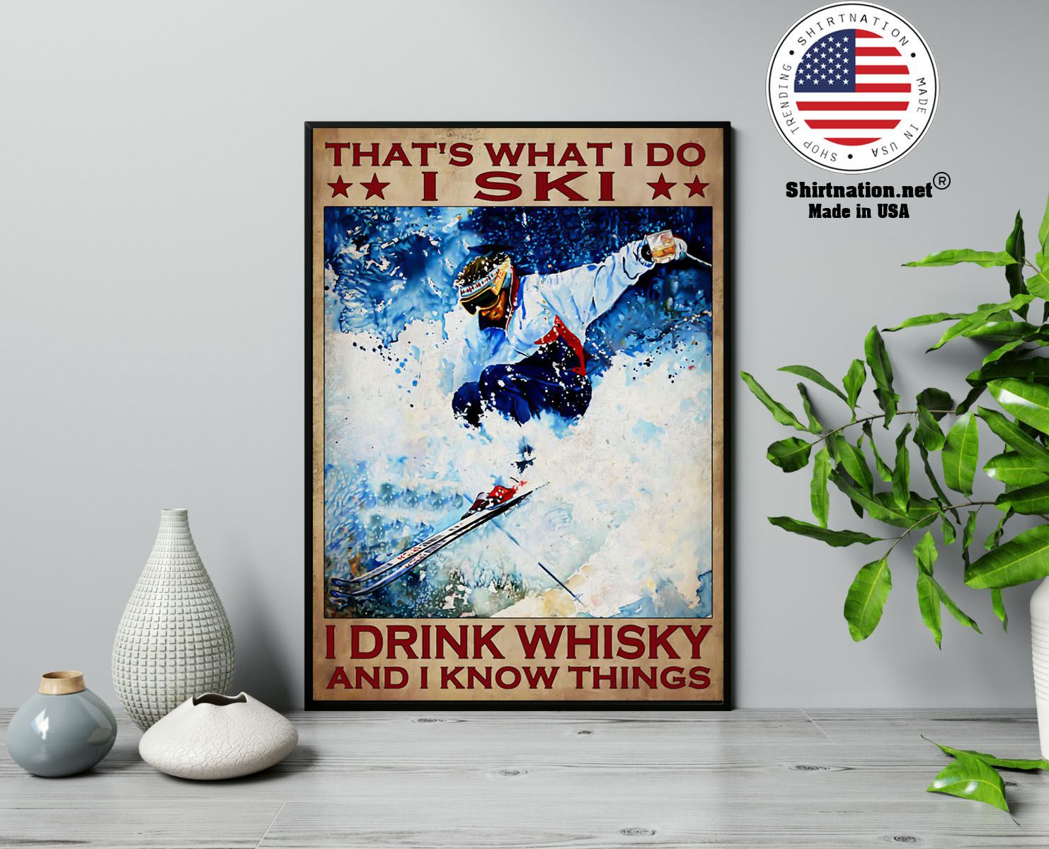 Thats what I do I ski I drink whisky and I know things poster 13