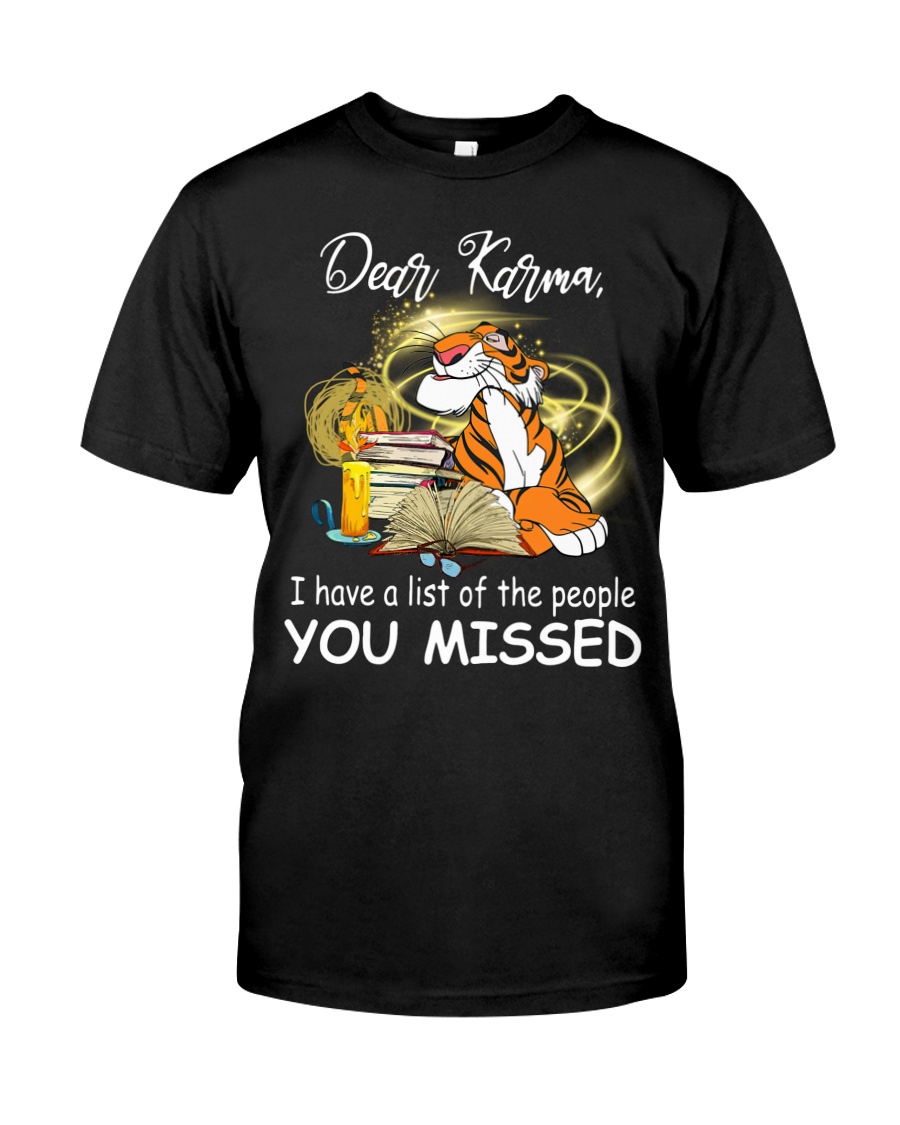 Tigger Dear Karma I have a list of the people you missed shirt as