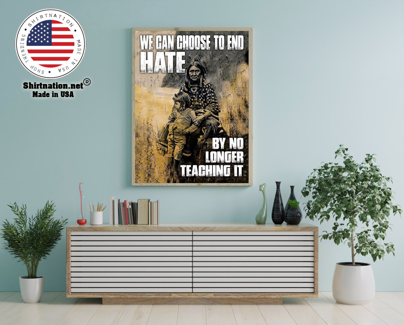We can choose to end hate by no longer teaching it poster 12