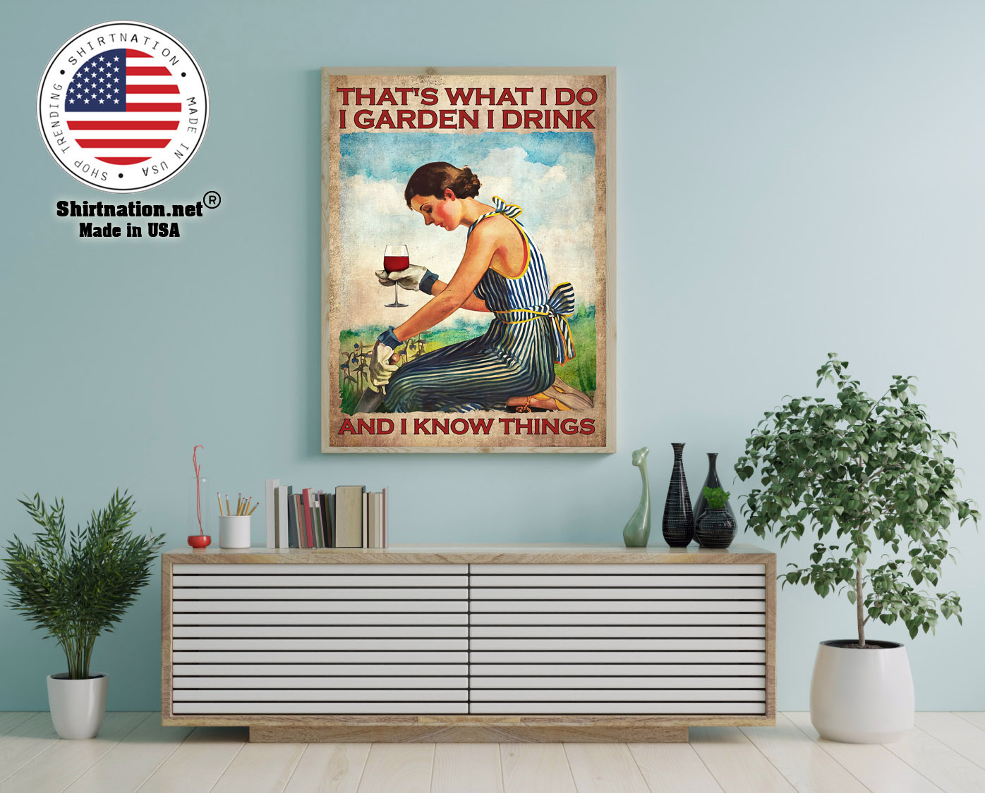 Wine Thats what I do I garden I drink and I know things poster 12