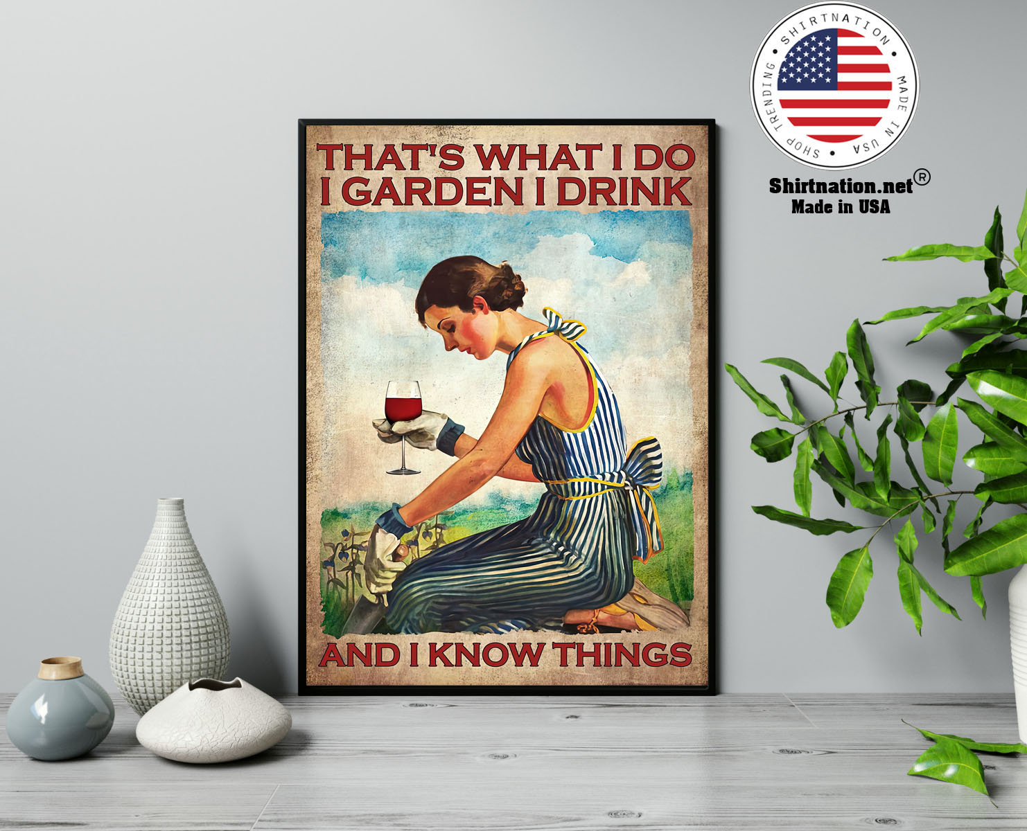Wine Thats what I do I garden I drink and I know things poster 13 1