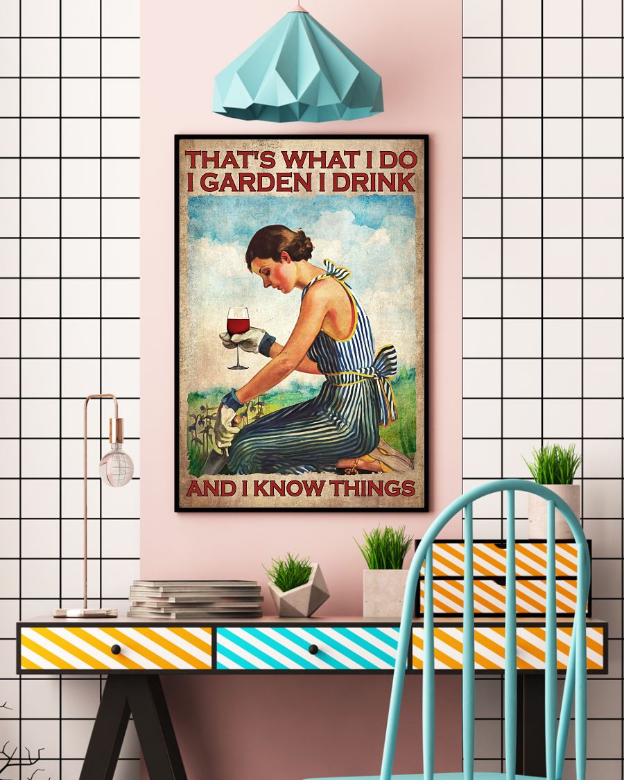 Wine Thats what I do I garden I drink and I know things poster3
