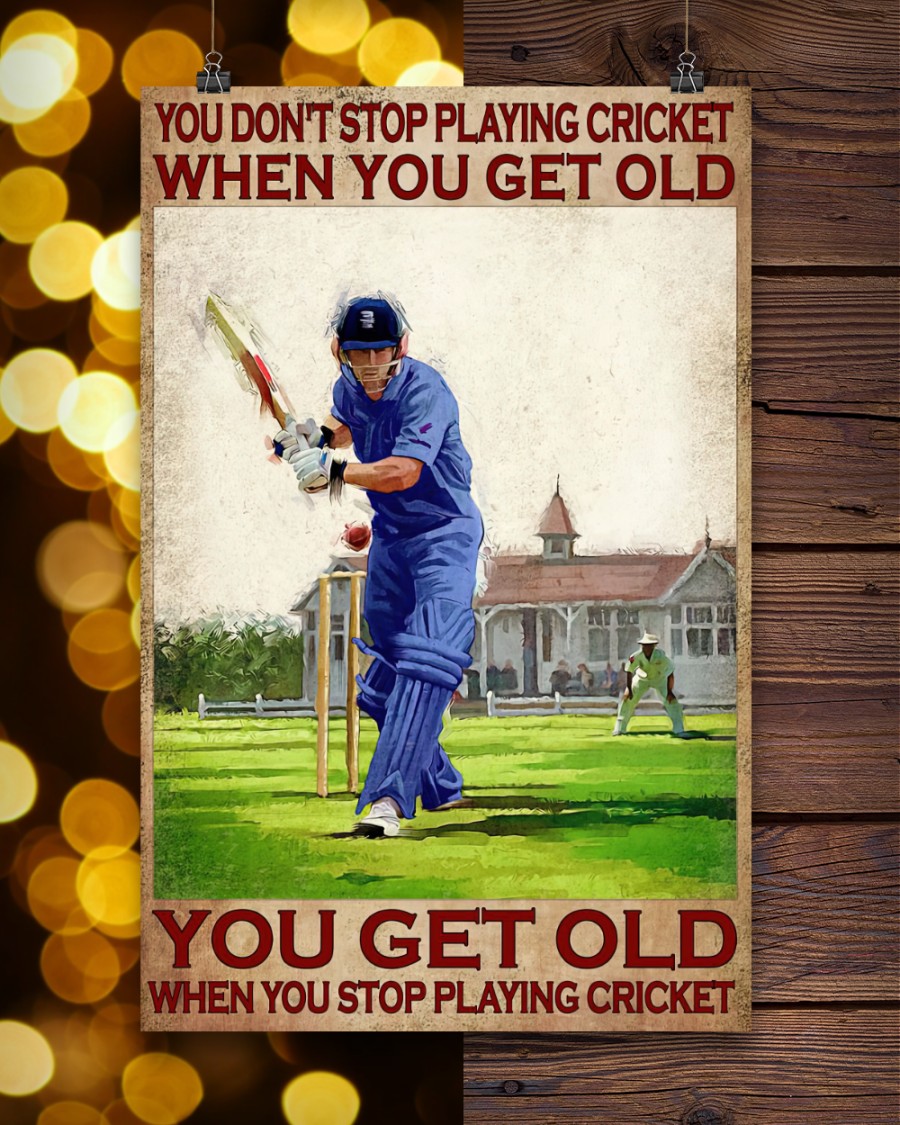 You dont playing cricket when you get old you get old when you stop playing cricket poster 2