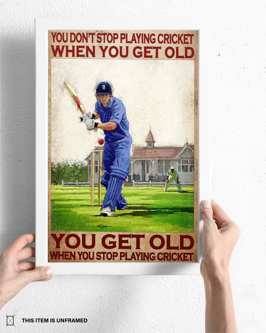 You dont playing cricket when you get old you get old when you stop playing cricket poster 3