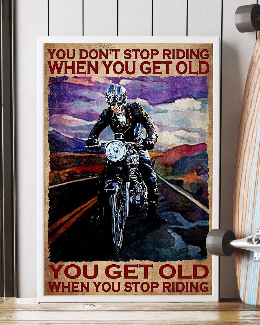 You dont stop riding when you get old you get old when you stop riding poster 3