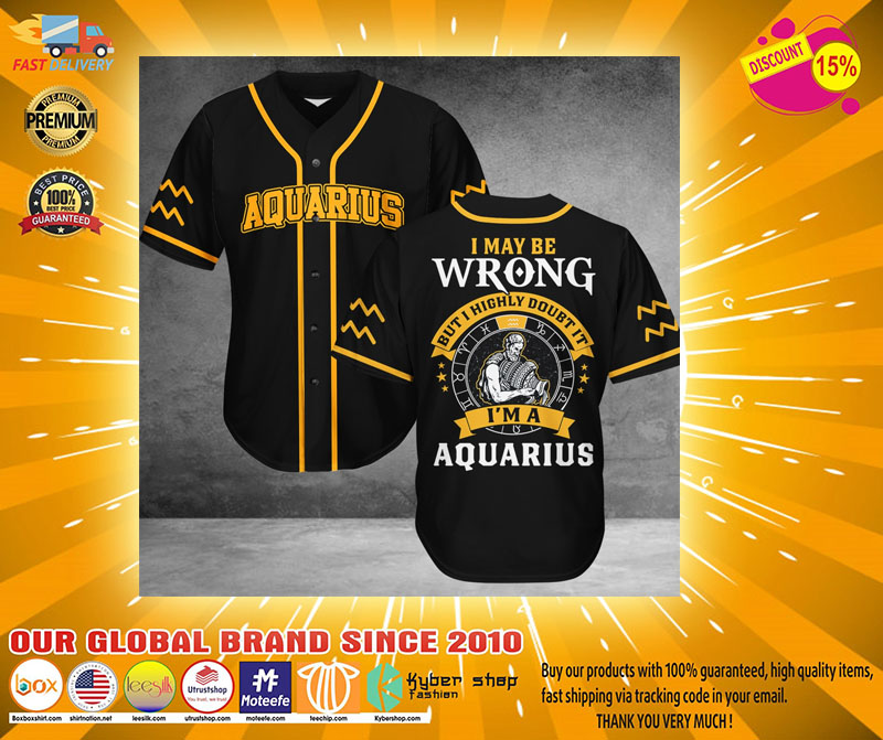 Aquarius I may be Wrong but I highly doubt it Im Aquarius Baseball Jersey2