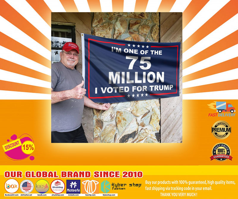 Im one of the 75 millions I vote for Trump flag4