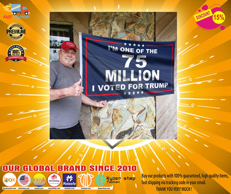 Im one of the 75 millions I vote for Trump flag2