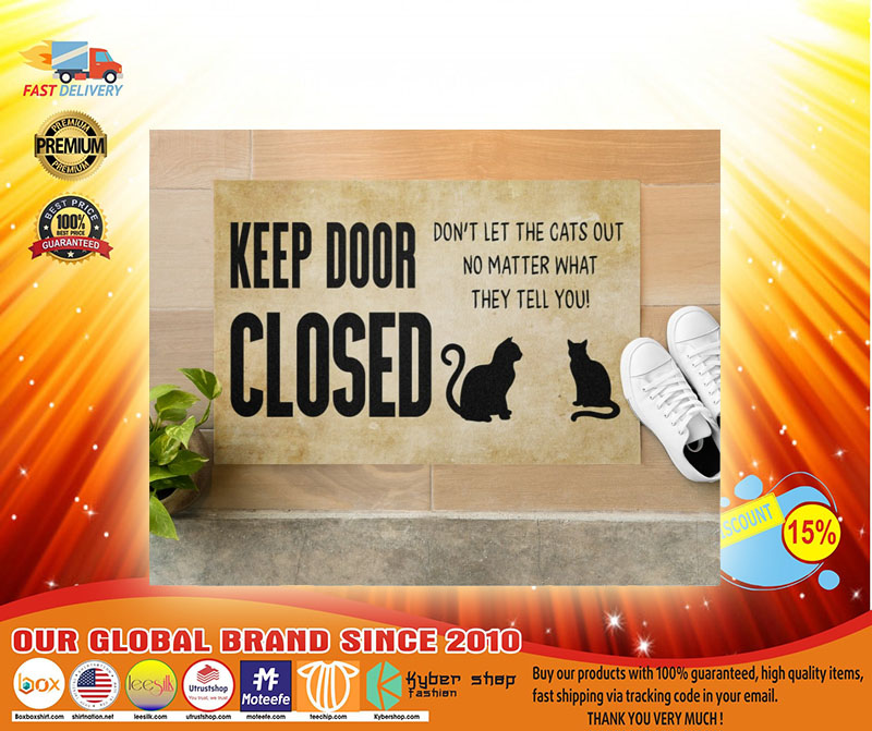 Keep door close dont let the cats out no matter what they tell you doormat3
