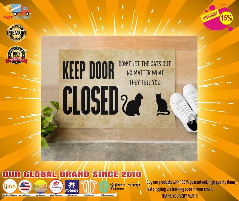 Keep door close dont let the cats out no matter what they tell you doormat2
