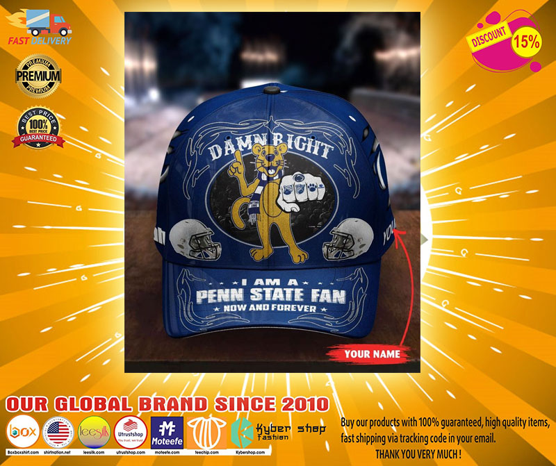 PSNL Damn right I am a Penn State fan now and forever custom cap3
