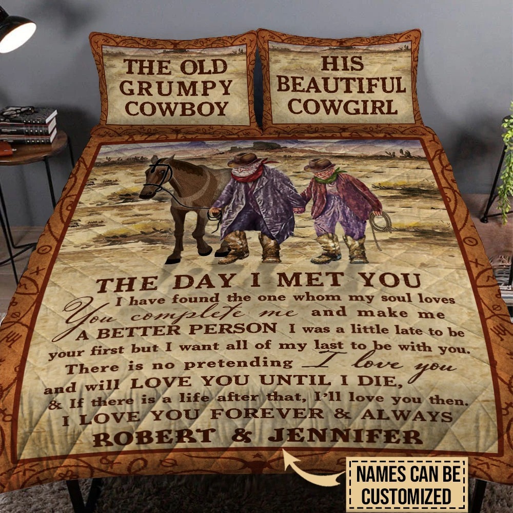 The old grumpy cowboy his beautiful cowgirl the day I met you custom name quilt bedding set3