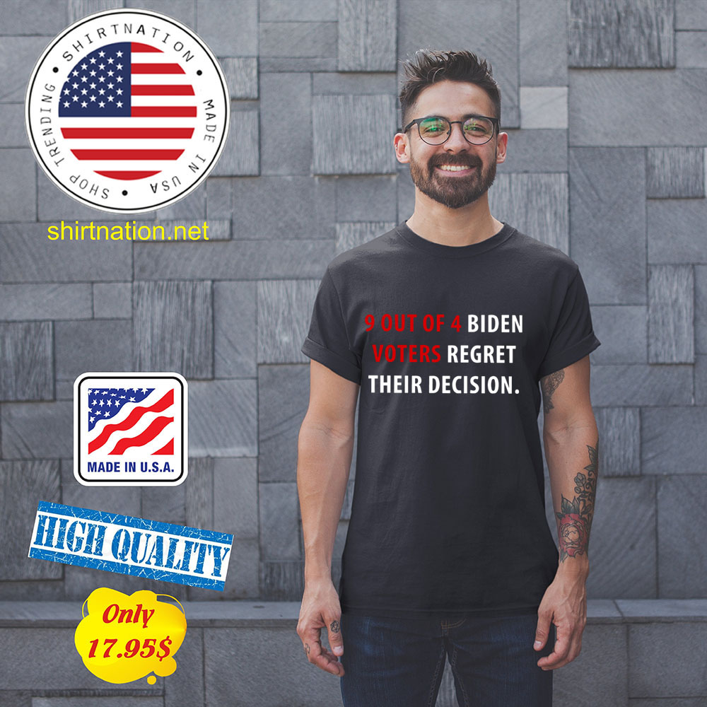 9 Out Of 4 Biden Voters Regret Their Decision Shirt 11