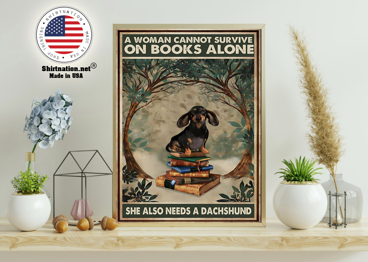 A woman cannot survive on the book alone she need dachshund poster 11