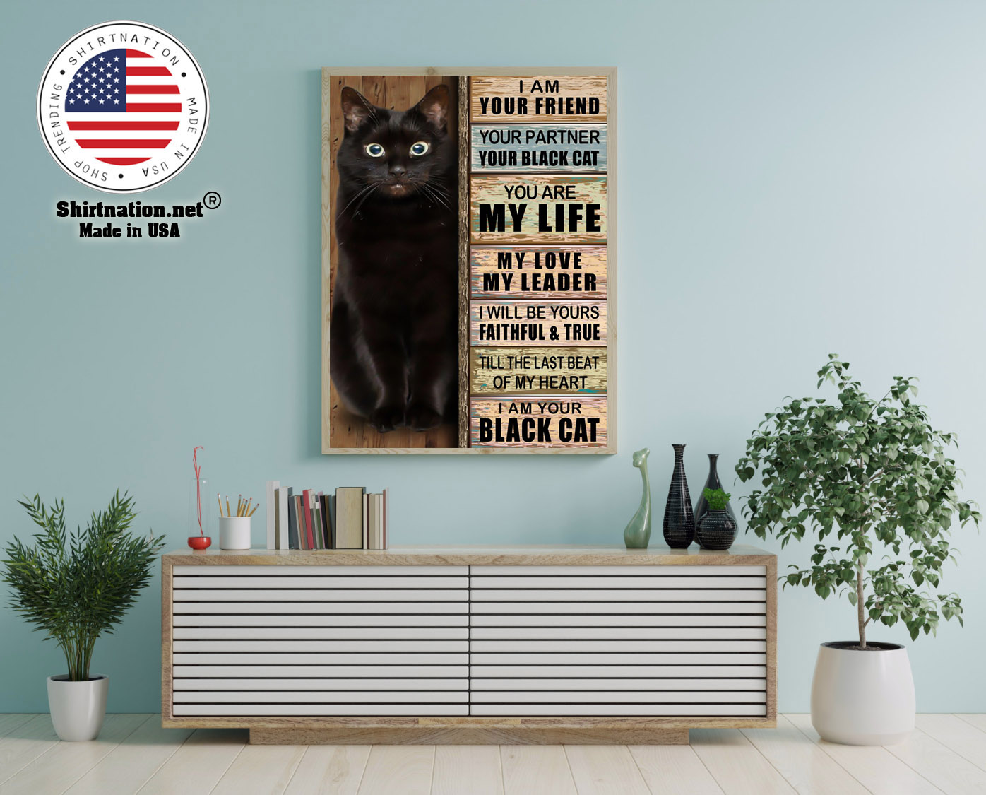Cat I am your friend your partner your black cat you are my life poster 12