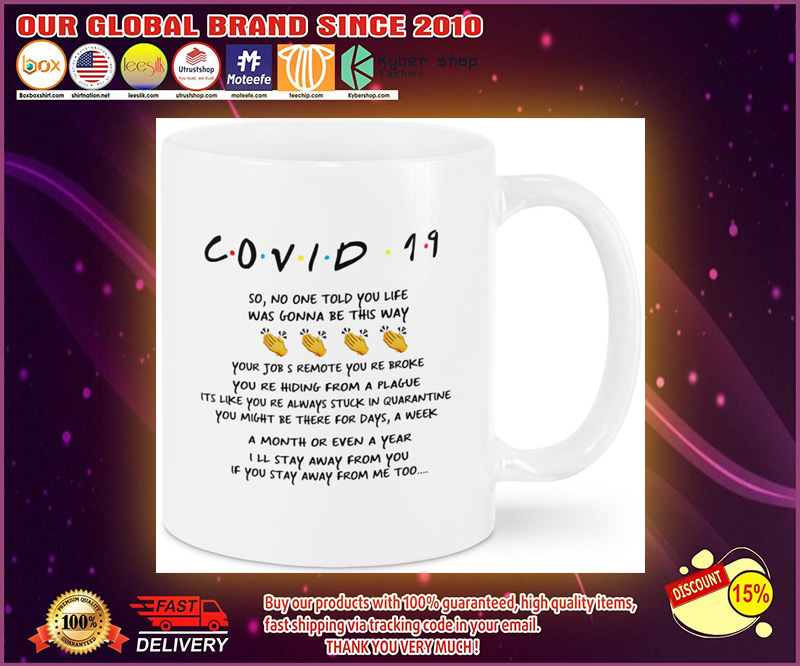 Friends Covid 19 so no one told you life was gonna be this way mug 1