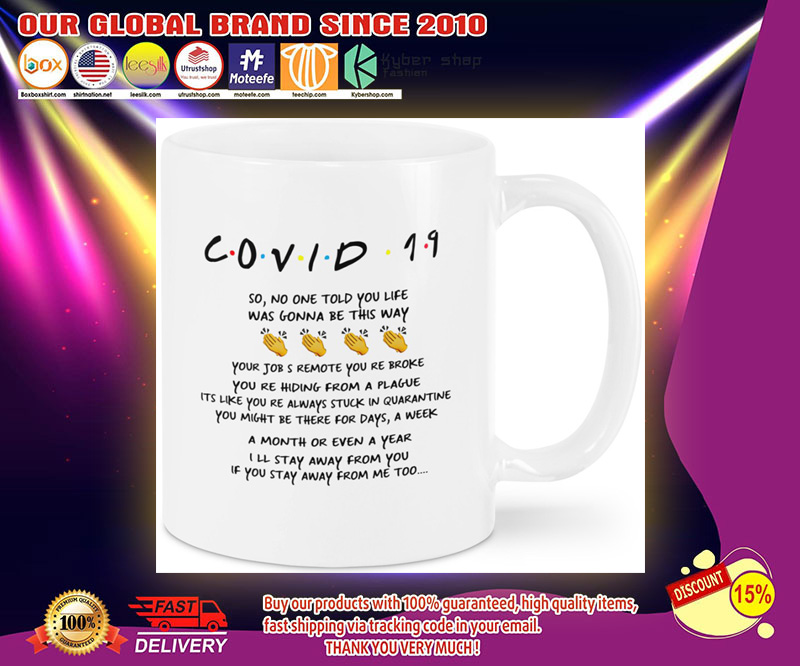 Friends Covid 19 so no one told you life was gonna be this way mug 2