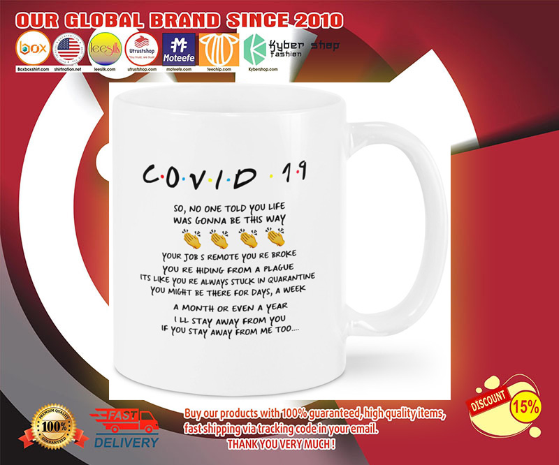 Friends Covid 19 so no one told you life was gonna be this way mug 3