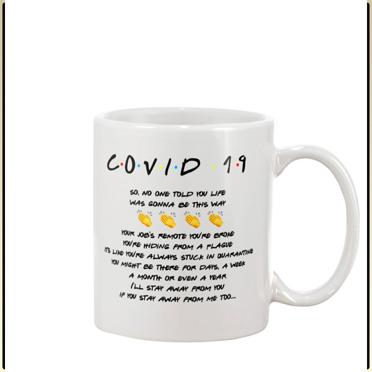 Friends Covid 19 so no one told you life was gonna be this way mug4