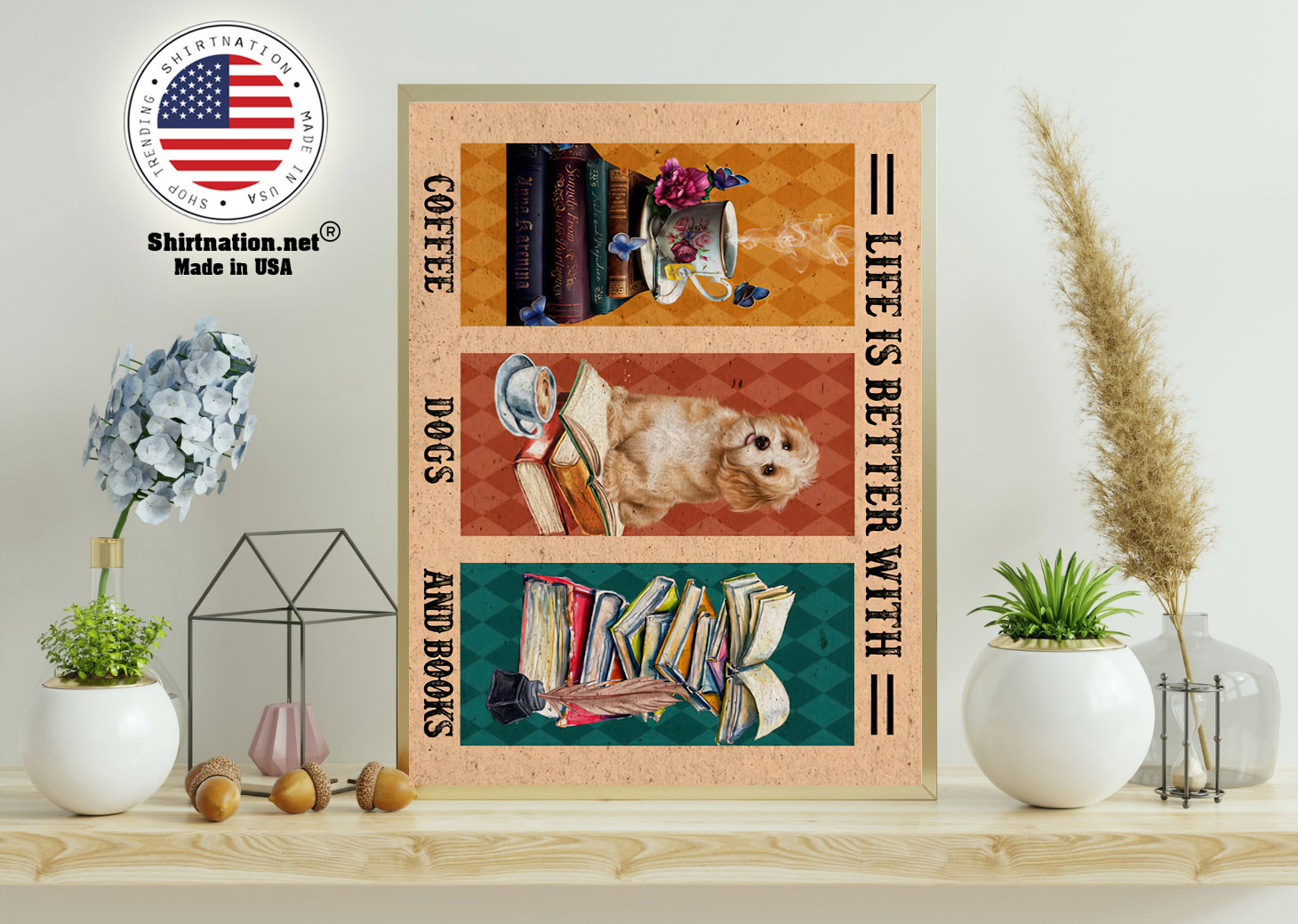 Life is better with coffee dogs and books poster 11