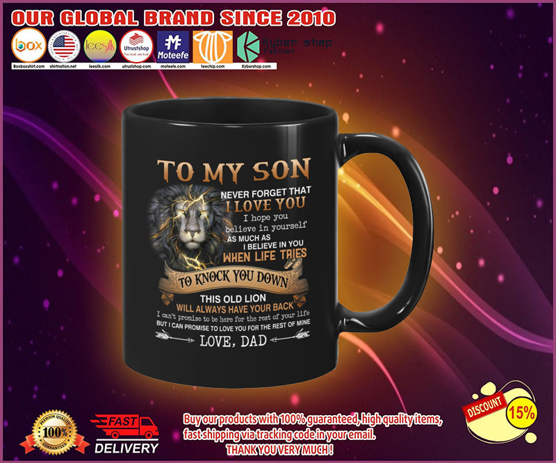 Lion To my son never forget that I love you I hope you believe in yourself mug 1