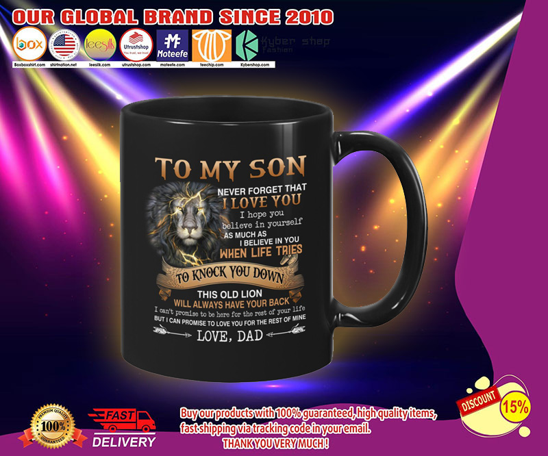 Lion To my son never forget that I love you I hope you believe in yourself mug 2