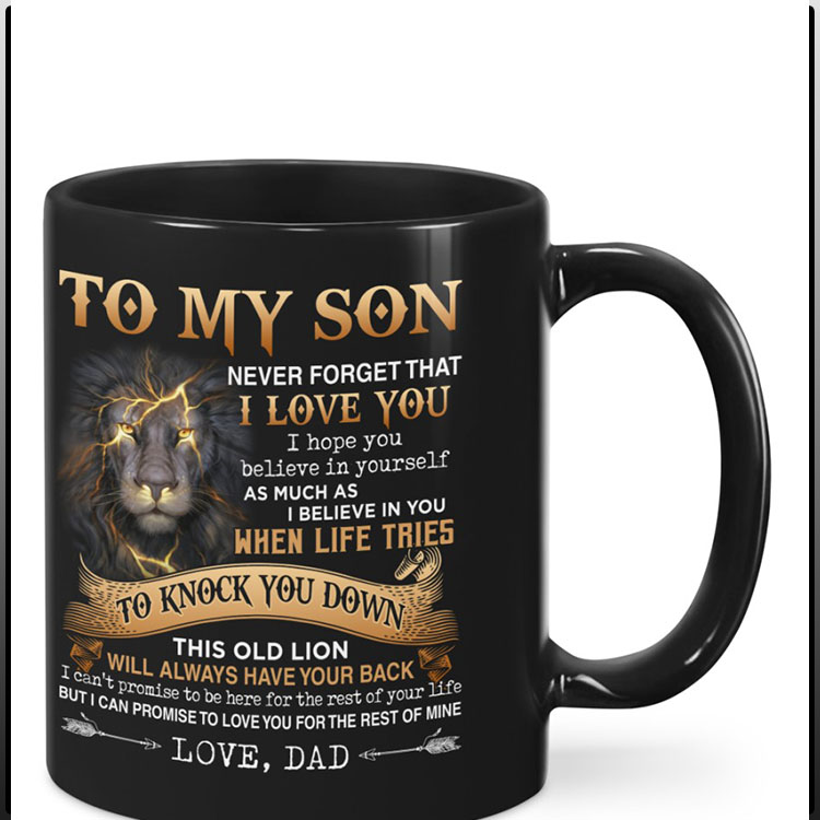 Lion To my son never forget that I love you I hope you believe in yourself mug1