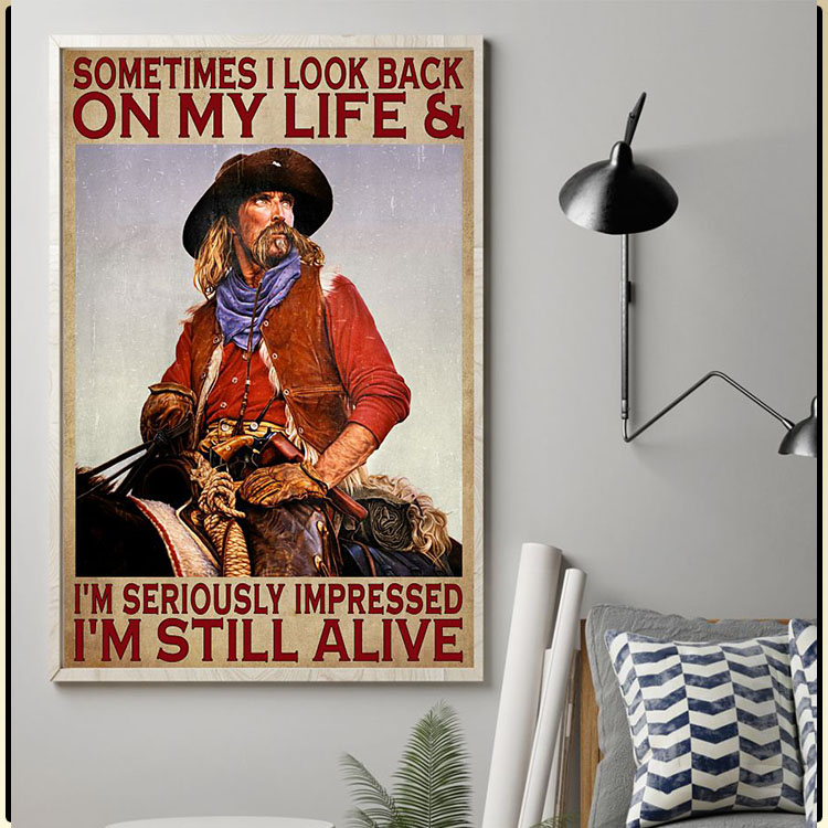 Sometimes I look back on my life and Im seriously impressed Im still alive poster8