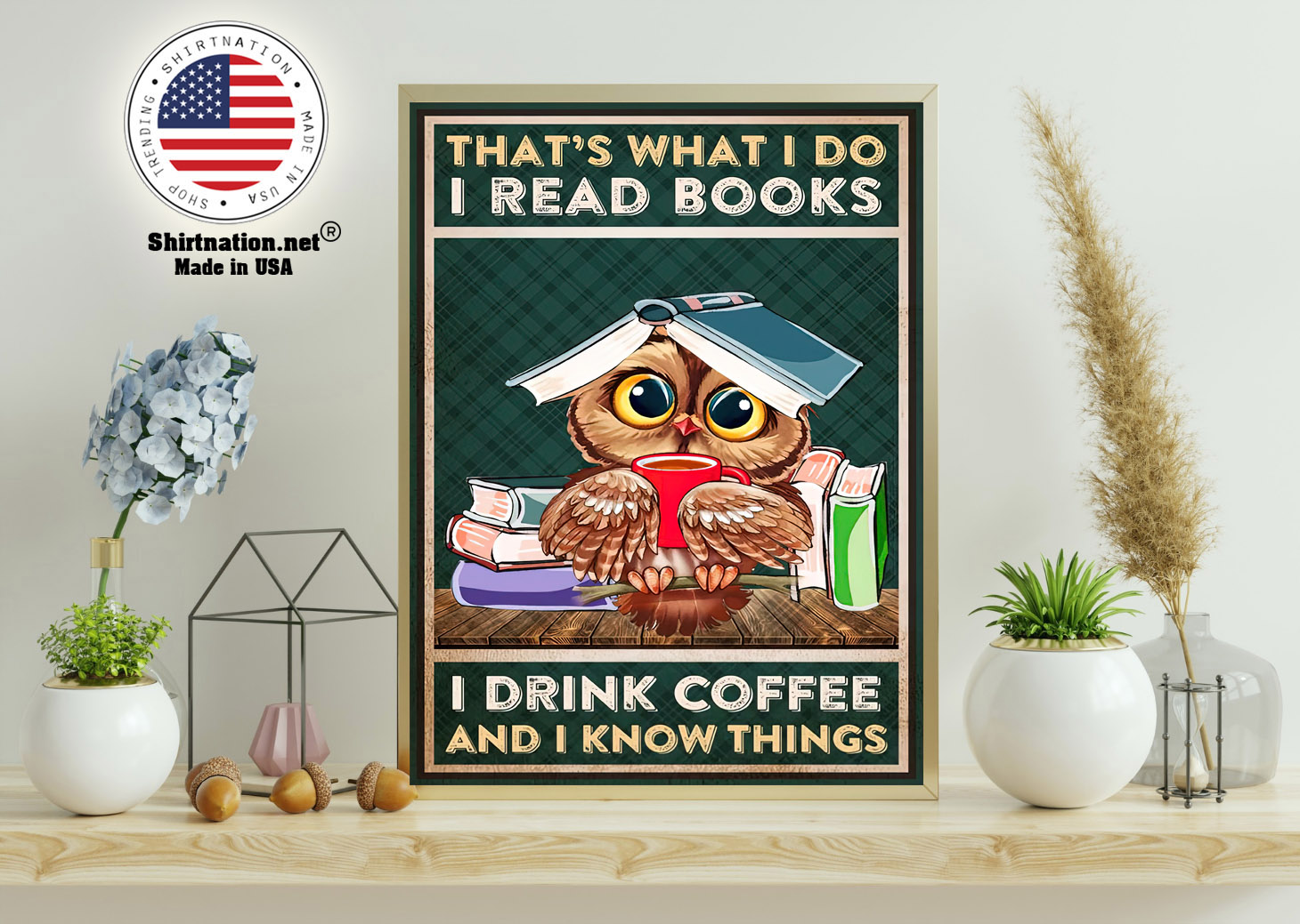 Thats what I do I read books I drink coffee and I know things poster 11