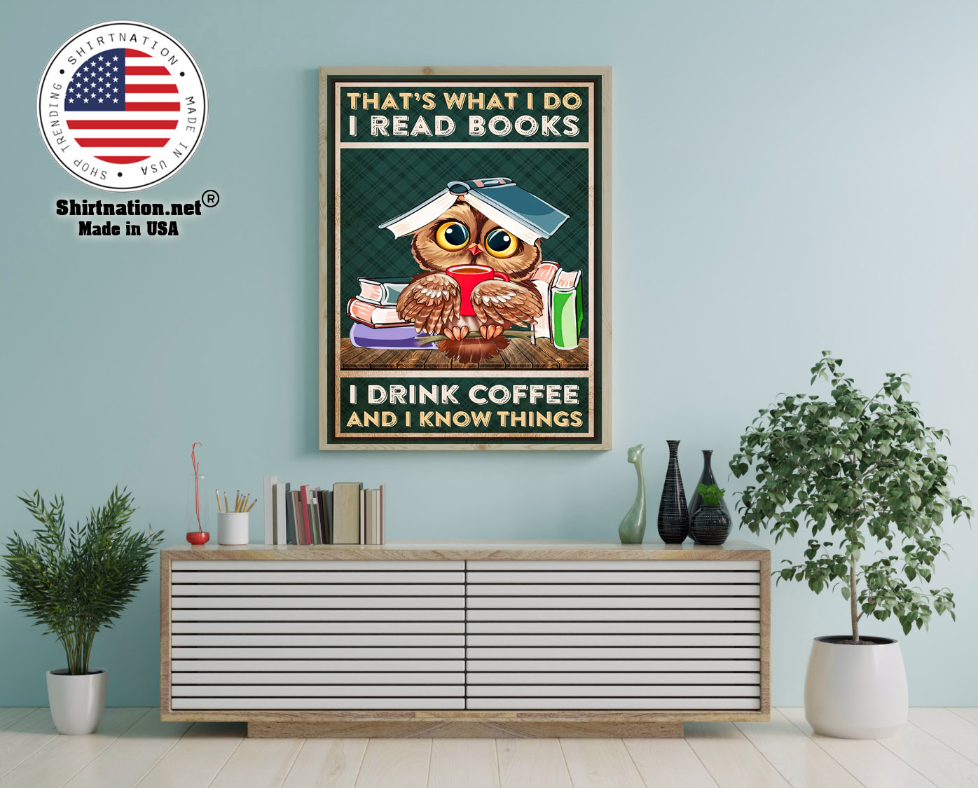 Thats what I do I read books I drink coffee and I know things poster 12