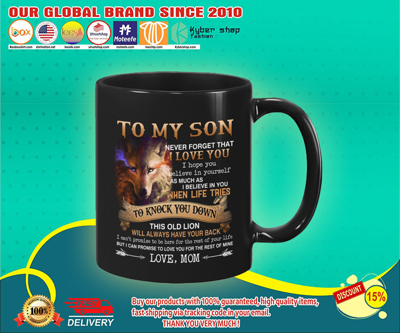 Wolf To my son never forget that I love you I hope you believe in yourself mug 1