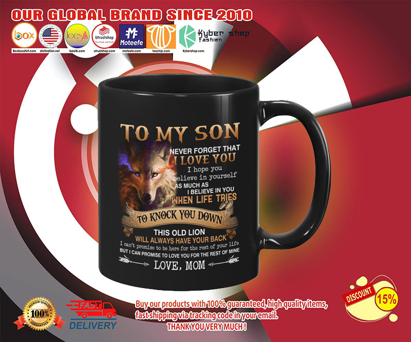 Wolf To my son never forget that I love you I hope you believe in yourself mug 2