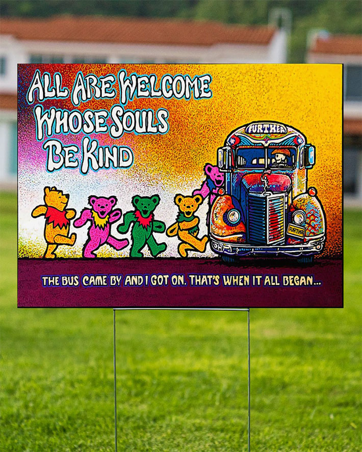 Winnie The Pooh All Are Welcome Whose Souls Be Kind The Bus Came By And I Got On Thats When It All Began Yard Sign