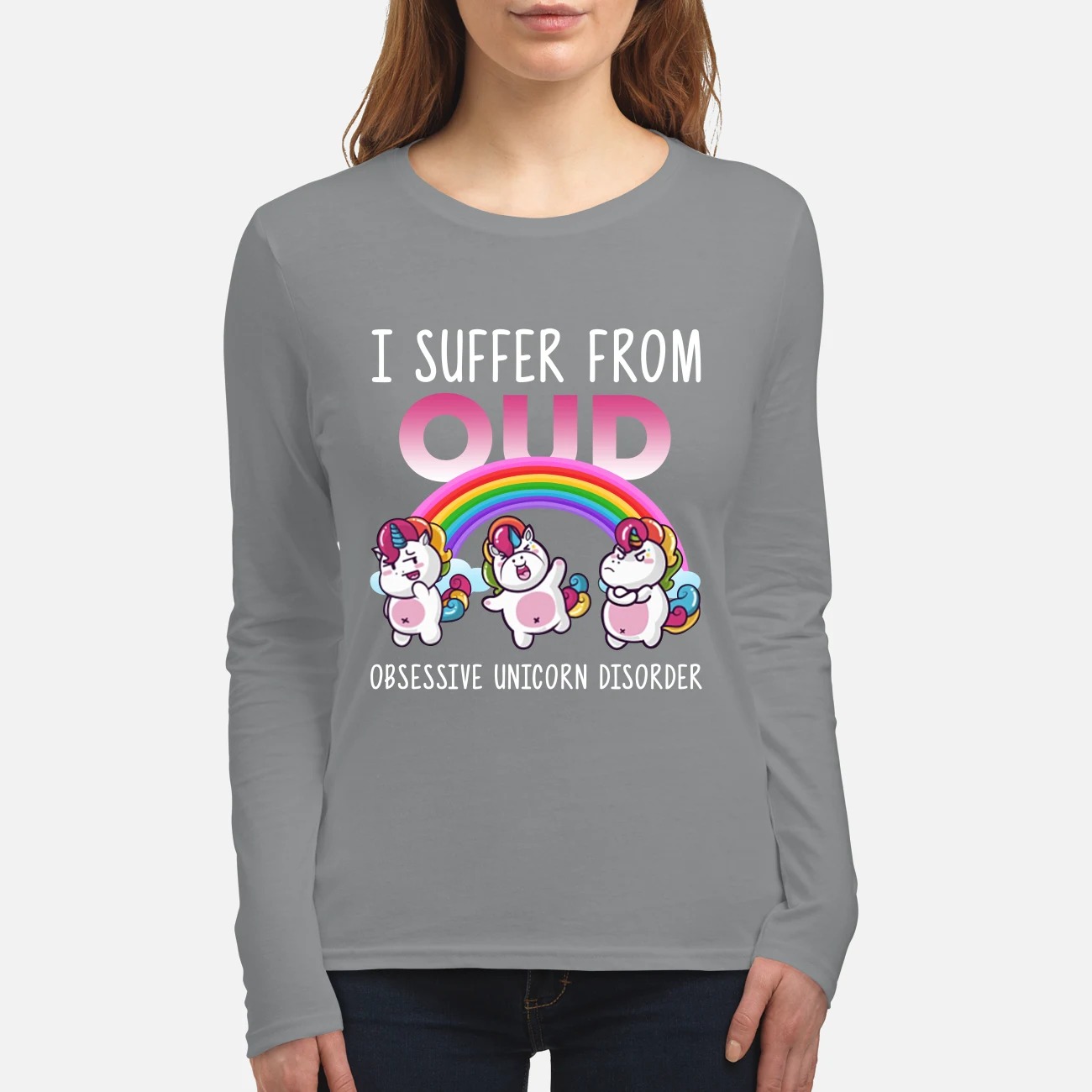 I suffer from OUD Obsessive unicorn disorder women's long sleeved shirt