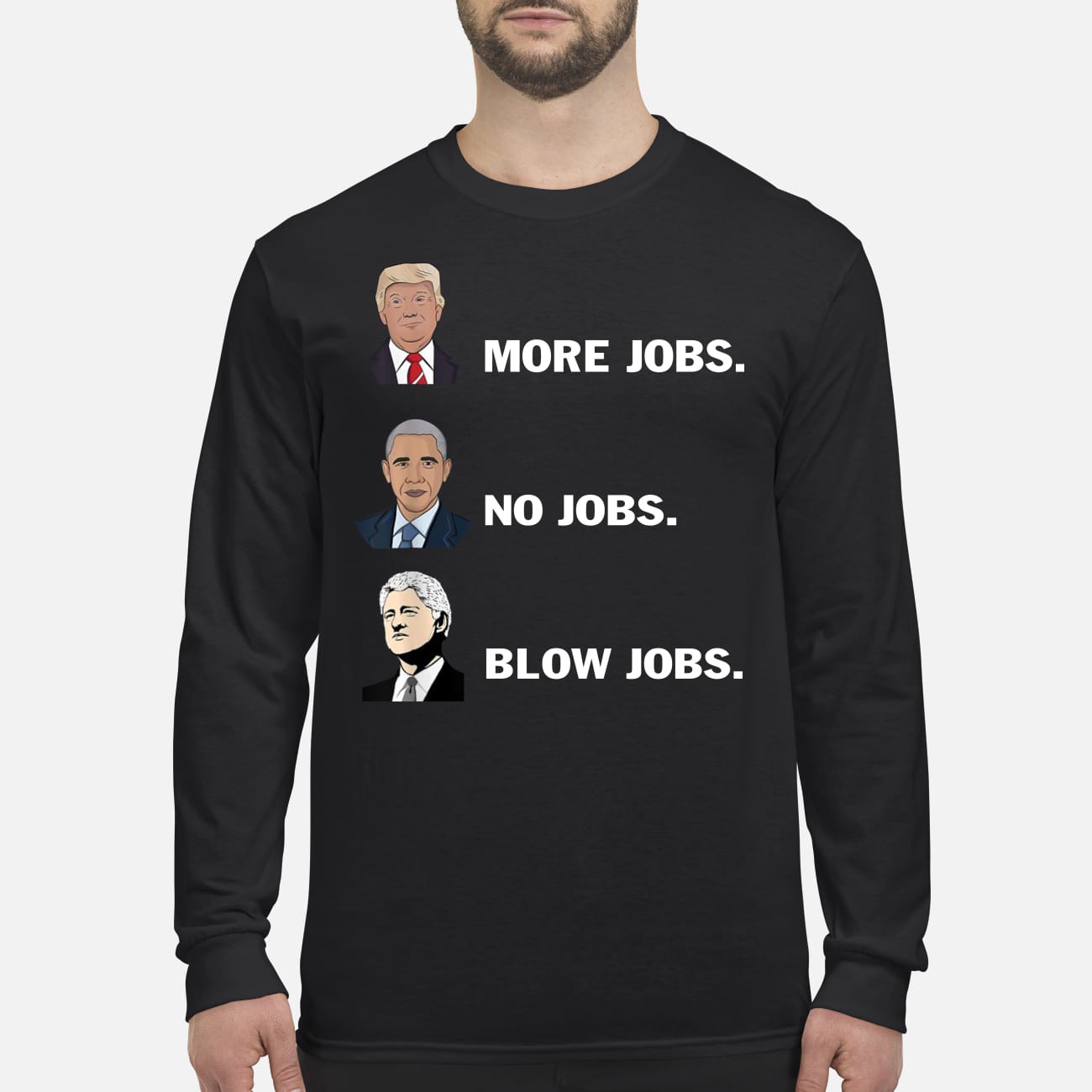 Trump more jobs Obama no jobs Bill Clinton blow jobs men's long sleeved shirt